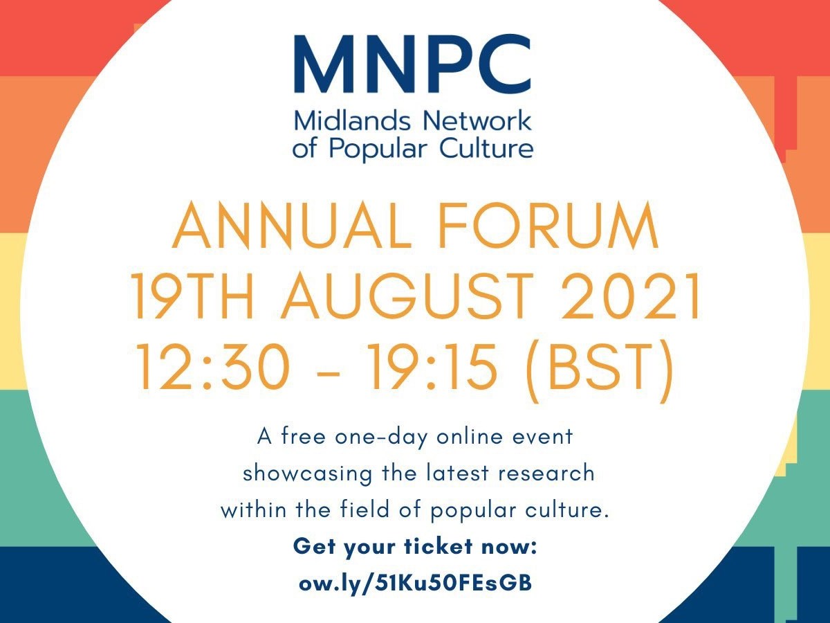 Midlands Network of Popular Culture – Annual Forum – 19th August 2021&nbsp;(12:30-19:15)