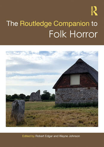 NEW PUBLICATION ALERT! – The Routledge Companion to Folk&nbsp;Horror
